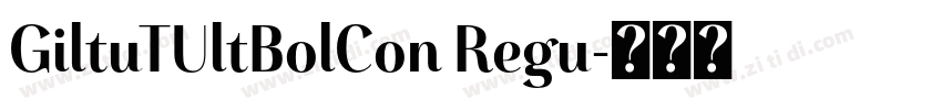 GiltuTUltBolCon Regu字体转换 GiltuTUltBolCon Regu字体转换